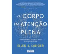 O Corpo em Atenção Plena: repense sua jornada para a saúde crônica