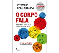 O Corpo Fala. A Linguagem Silenciosa da Comunicação não Verbal