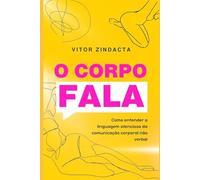 O corpo fala: Uma Análise Psiquiátrica da Linguagem Corporal e da Comunicação Não Verbal