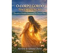 O Corpo Gordo Tem uma Função: Descubra a Verdade Emocional Por Trás do Peso