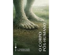 O Corpo Pós-Humano: A Última Linguagem Viva