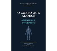 O Corpo que Adoece, a Mente que Interpreta: Síndrome Tem Nome, Mas Não É Sua: 1