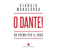 O Dante Un poema per il 2000 - Manacorda Giorgio