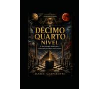 O DÉCIMO QUARTO NÍVEL: A Maçonaria Simbólica e a Civilização Presa na Caverna