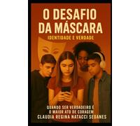 O desafio da máscara: Quando ser verdadeiro é o maior ato de coragem