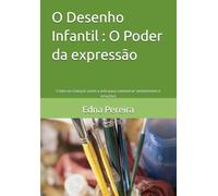 O Desenho Infantil : O Poder da expressão: Como as crianças usam a arte para comunicar sentimentos e emoções