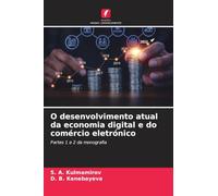 O desenvolvimento atual da economia digital e do comércio eletrónico: Partes 1 e 2 da monografia