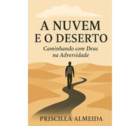 O Deserto e a Nuvem: Caminhando com Deus na Adversidade