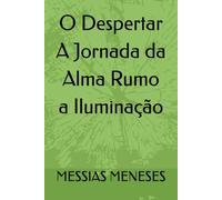 O Despertar : A Jornada da Alma Rumo a Iluminação