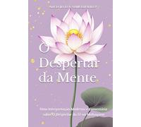 O Despertar da Mente: Uma Interpretação Moderna e Comentário sobre O Despertar da Fé no Mahayana