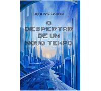 O Despertar De Um Novo Tempo