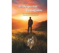 O Despertar do Gigante: Uma Historia Real de Queda, Consciência e Reconstrução.