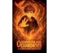 O despertar dos guardiões e a busca pelos escolhidos