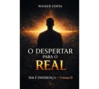 O Despertar para o real: Ser é diferença