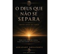 O Deus Que Não Se Separa: Cristo Antes da Igreja