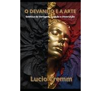 O Devaneio e a Arte: Estética da Vertigem, Criação e Destruição