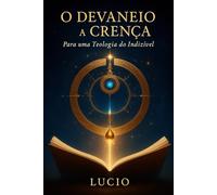 O Devaneio e a Crença: Para uma Teologia do Indizível
