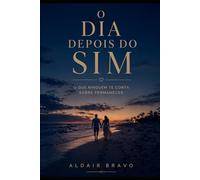 O DIA DEPOIS DO SIM: O Que Ninguém Te Conta Sobre Permanecer