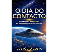 O DIA DO CONTACTO: Entre a Ciência, a Geopolítica e o Mistério da Presença Extraterrestre