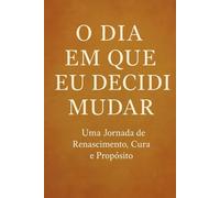 O DIA EM QUE EU DECIDI MUDAR