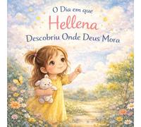 O Dia em que Hellena Descobriu Onde Deus Mora