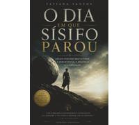 O DIA EM QUE SÍSIFO PAROU: Ensaio Psicodinâmico Sobre a Persistência, a Renúncia e a Liberdade