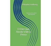 O Dia Que Ainda Vale a Pena: Esperança para quem quase desistiu