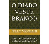 O DIABO VESTE BRANCO: Uma obra que questiona a falsa bondade humana.