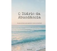 O Diário da Abundância: Um guia em branco para agradecer e atrair prosperidade.