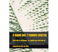 O DIARIO DOS 7 PADROES OCULTOS: Você não é o problema - é o padrão que você não vê."