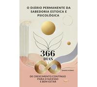 O DIÁRIO PERMANENTE DA SABEDORIA ESTOICA E PSICOLÓGICA
