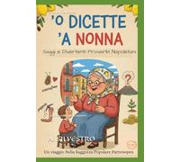 ’O dicette ’a nonna: Saggi e Divertenti Proverbi Napoletani
