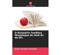 O Dicionário Temático Monolíngue do nível A1 da SFL