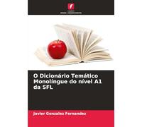 O Dicionário Temático Monolíngue do nível A1 da SFL