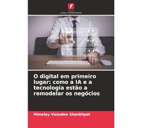 O digital em primeiro lugar: como a IA e a tecnologia estão a remodelar os negócios