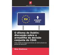 O dilema de Dublin: discussão sobre a armadilha da decisão conjunta do CEAS: Uma análise do desenvolvimento do CEAS através do prisma da teoria JDT