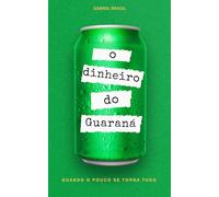 O DINHEIRO DO GUARANÁ: Quando o pouco vira tudo