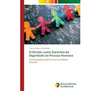 O Direito como Garantia da Dignidade da Pessoa Humana: Antropologia jurídica à luz de Antonio Rosmini