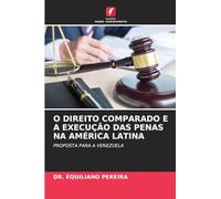 O DIREITO COMPARADO E A EXECUÇÃO DAS PENAS NA AMÉRICA LATINA: PROPOSTA PARA A VENEZUELA