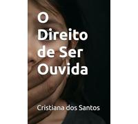 O Direito de Ser Ouvida
