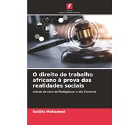 O direito do trabalho africano à prova das realidades sociais: estudo de caso de Madagáscar e das Comores