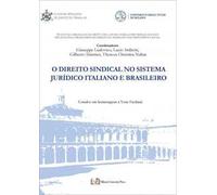 O direito sindical no sistema jurídico italiano e brasileiro. Ediz. bilingue