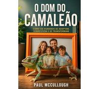O Dom do Camaleão: Como os humanos se adaptam, sobrevivem, e se transformam