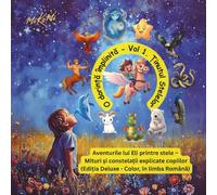 O dorință împlinită - Vol 1. Ținutul Stelelor: Aventurile lui Eli printre stele - Mituri și constelații explicate copiilor (Ediția Deluxe - Color, în limba Română)