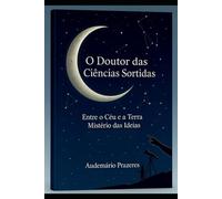 O Doutor das Ciências Sortidas: Entre o céu e a Terra - Mistério das ideias