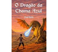 O Dragão da Chama Azul: A Escolha que Desafia o Destino de um Reino