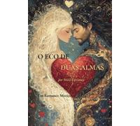 O Eco de Duas Almas: Um Romance Místico Entre Vidas e Destinos