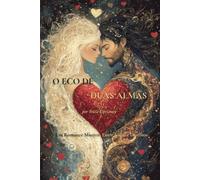 O Eco de Duas Almas: Um Romance Místico Entre Vidas e Destinos