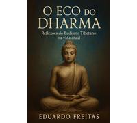 O Eco do Dharma: Reflexões do Budismo Tibetano para a vida atual