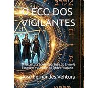 O ECO DOS VIGILANTES: Uma Leitura Contemporânea do Livro de Enoque e os Limites do Poder Humano